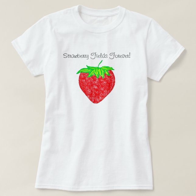 T-shirt Strawberry Fields pour toujours ! Chemise (Design devant)
