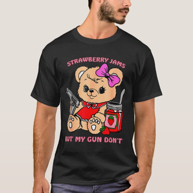 T-shirt Strawberry Jams But My Gun Don't Funny Teddy Bear  (Devant)