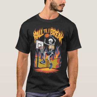 T-shirt Streetball Skeleton Chaos Ball Jusqu'à Ce Que Je C