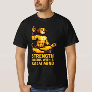 T-shirt Strength Begins with a Calm Mind
