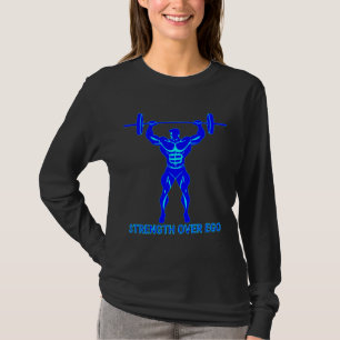 T-shirt Strength Over Ego - Bodybuilding and Powerlifting