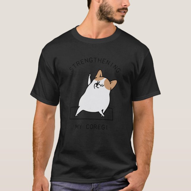 T-shirt Strengthening My Coregi funny friend (Devant)
