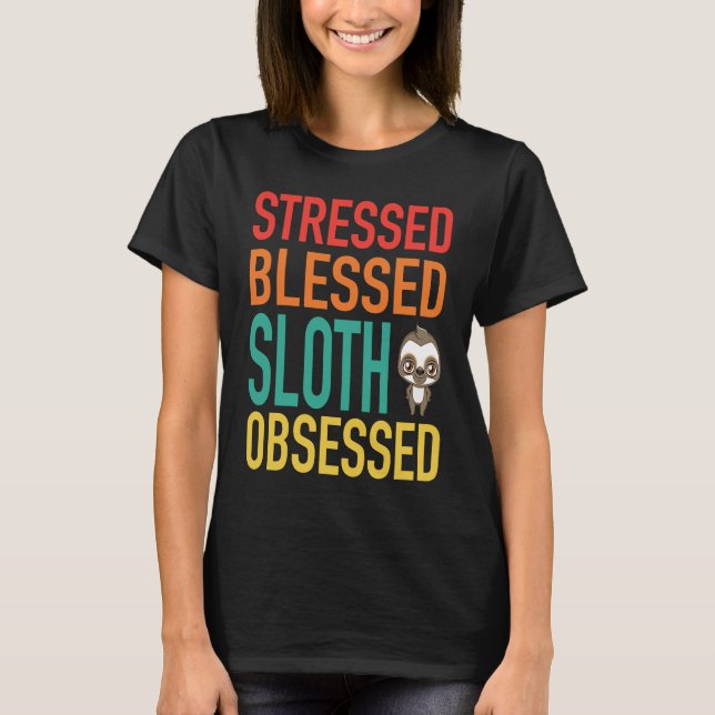 T-shirt Stress Bienheureux Sloth Obsédé (Devant)