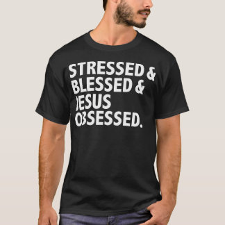 T-shirt Stress Blessé Jésus Obsédé Drôle Christian Go