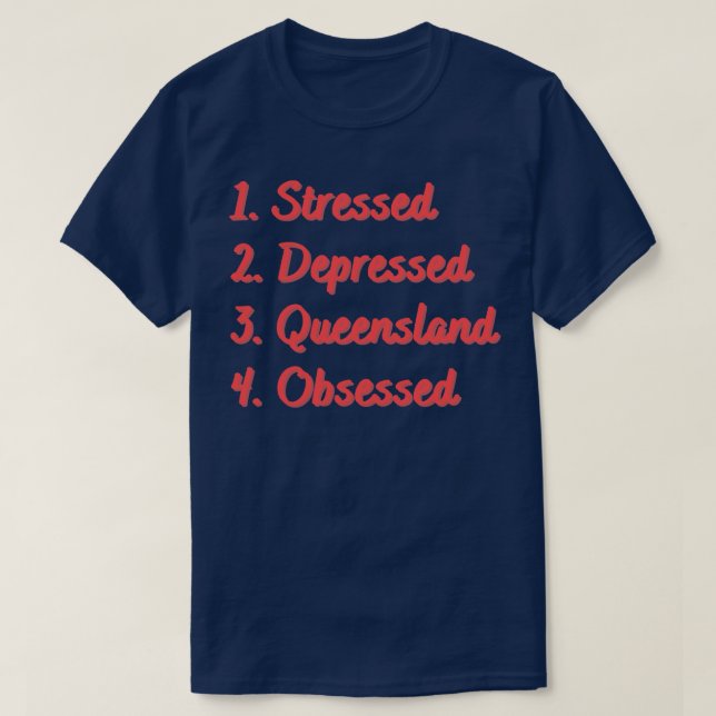 T-shirt Stress Déprimé dans le Queensland Obsédée (Design devant)