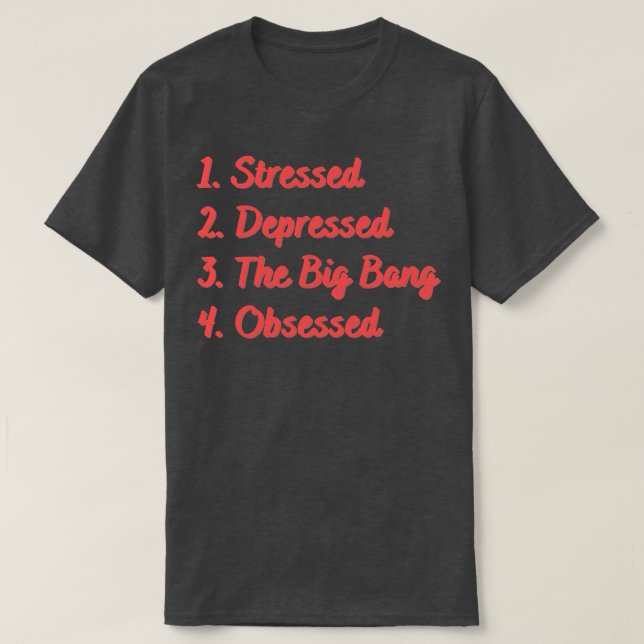 T-shirt Stress Déprimé Le Big Bang Obsédé (Design devant)