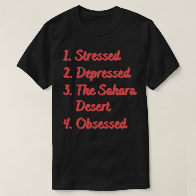 T-shirt Stress Déprimé Le Désert Du Sahara Obsédé (Design devant)