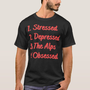 T-shirt Stress Déprimé Les Alpes Obsédées