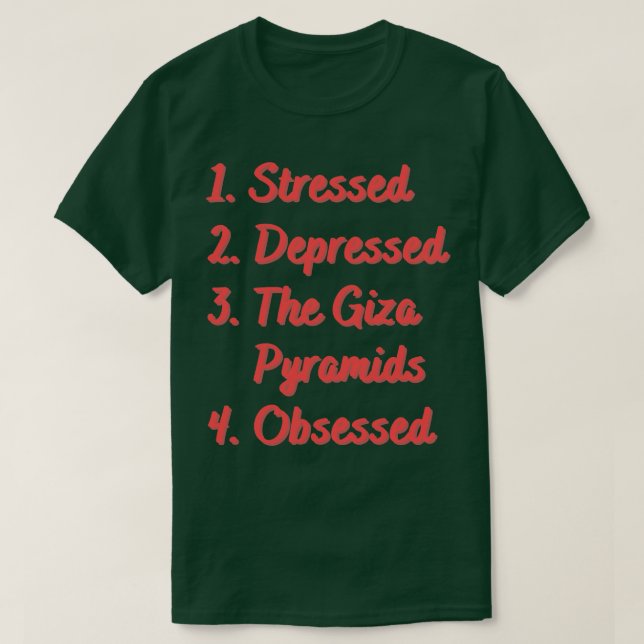 T-shirt Stress Déprimé Les Pyramides De Gizeh Obsédées (Design devant)