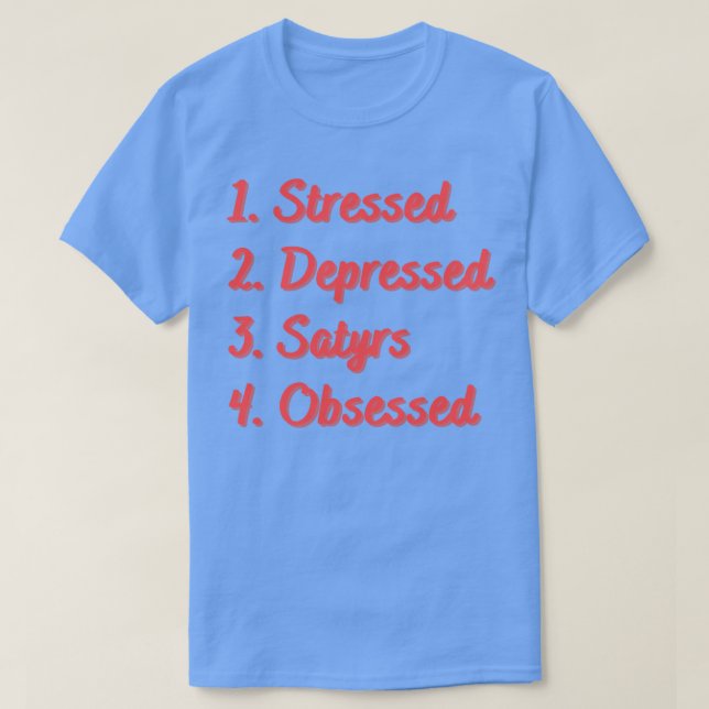 T-shirt Stress Déprimé Satyrs Obsédé (Design devant)
