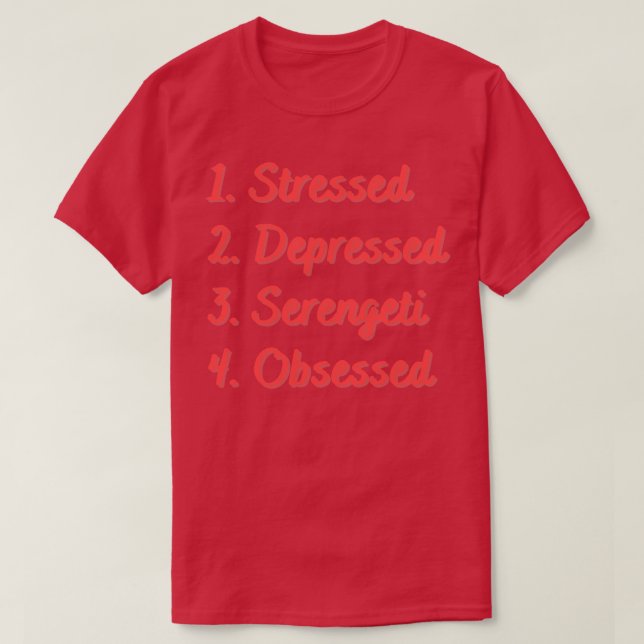 T-shirt Stress Déprimé Serengeti Obsédée (Design devant)