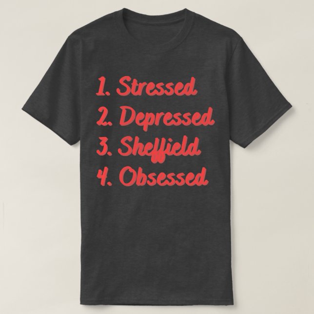 T-shirt Stress Déprimé Sheffield Obsédé (Design devant)
