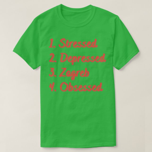 T-shirt Stress Déprimé Zagreb Obsédé (Design devant)
