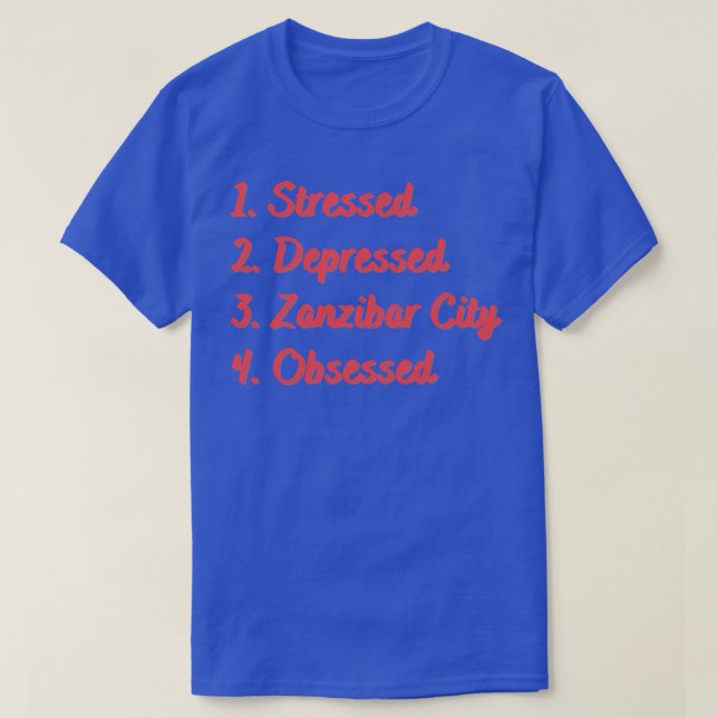 T-shirt Stress Déprimé Zanzibar City Obsédée (Design devant)