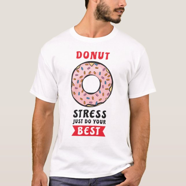 T-shirt Stress Donut Faites de votre mieux - Drôle jeu de  (Devant)