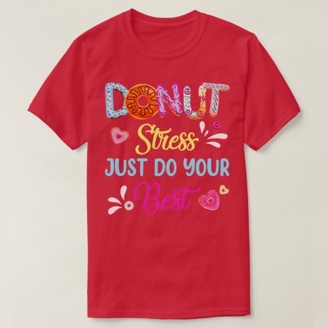 T-shirt Stress Drôle Donut Faites simplement votre meilleu (Design devant)