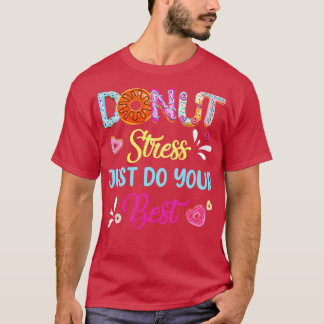 T-shirt Stress Drôle Donut Faites simplement votre meilleu