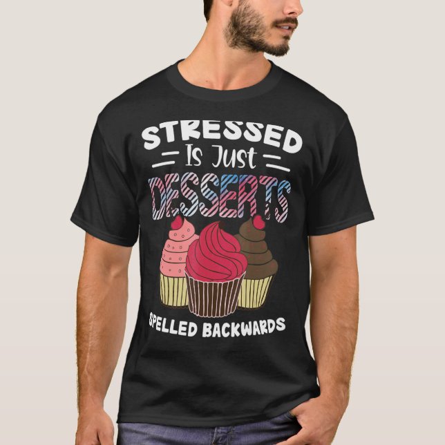T-shirt Stress est juste Desserts épelé Cupcake vers l'arr (Devant)