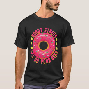 T-shirt Stress Faites simplement votre meilleur enseignant