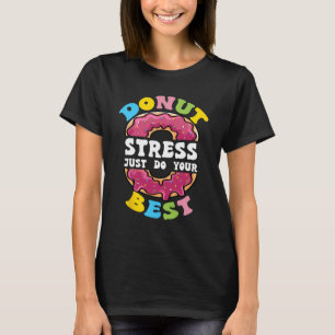 T-shirt Stress Faites simplement votre meilleur jour de te
