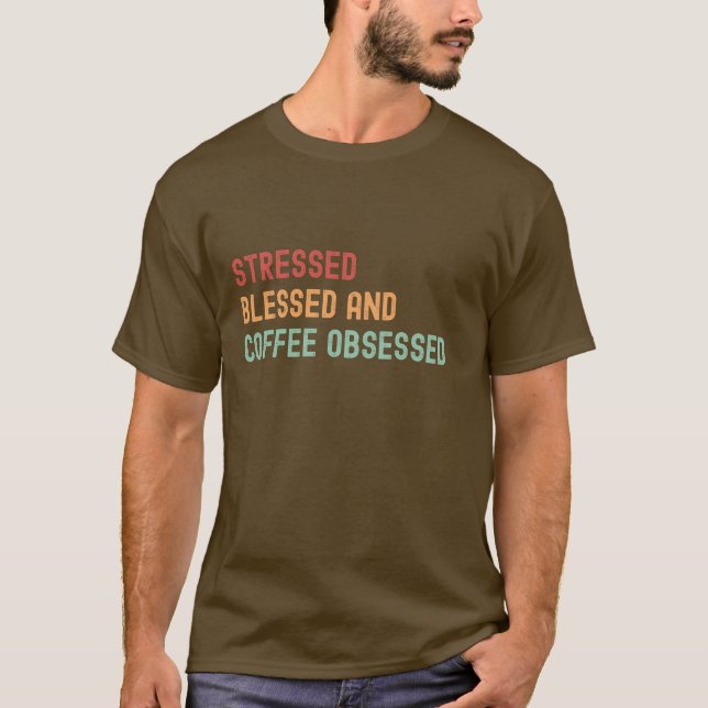 T-shirt Stressé, Béni & Café Obsédé (Devant)