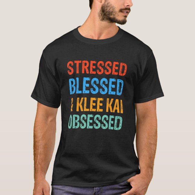 T-shirt Stressed Blessed and Klee Kai Obsessed Funny Dog (Devant)