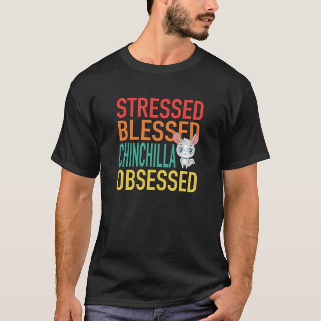 T-shirt Stressed Blessed Chinchilla Obsessed (Devant)
