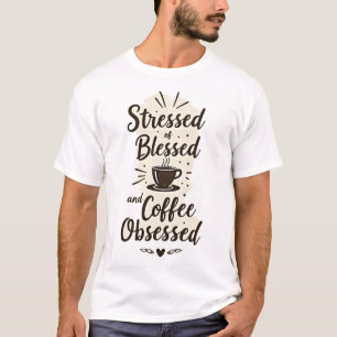 T-shirt Stressed Blessed & Coffee Obsessed