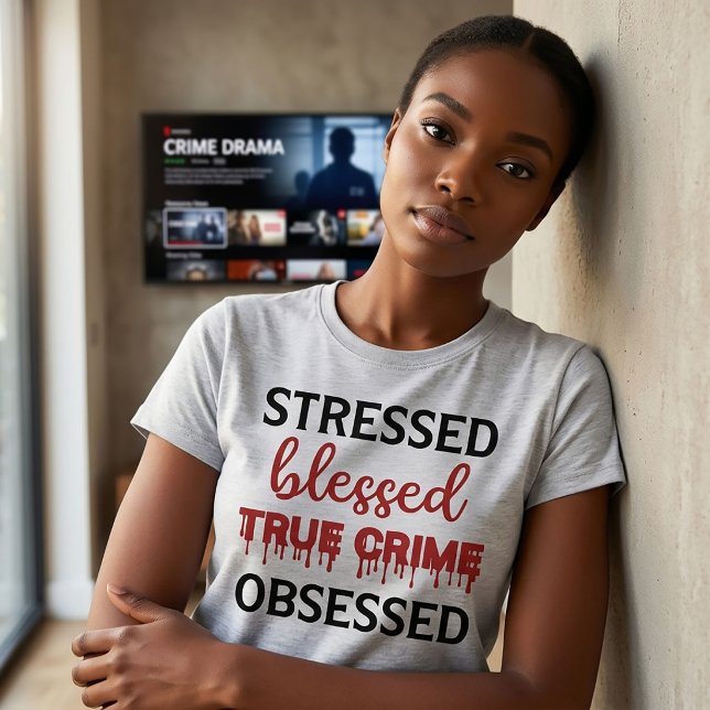 T-shirt Stressed Blessed True Crime Obsessed (Créateur téléchargé)