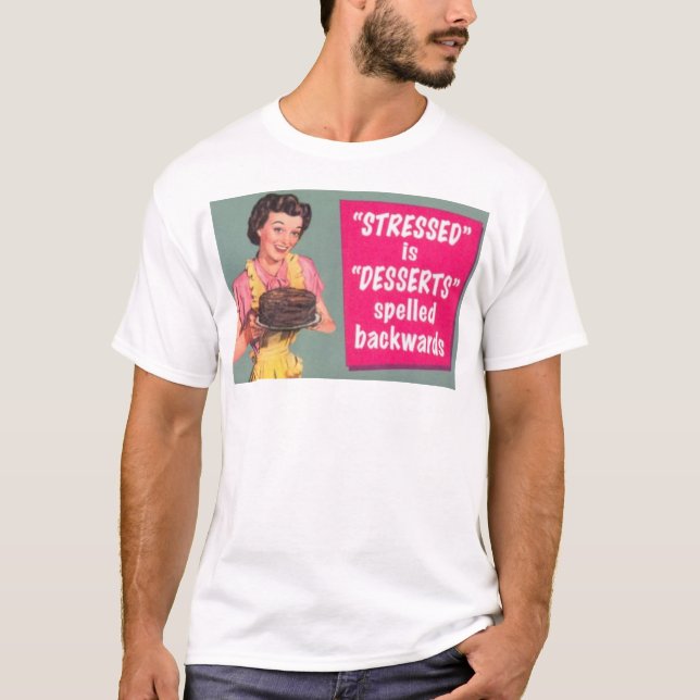 T-shirt Stressed est des desserts vers l'arrière (Devant)