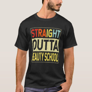 T-shirt Stright Outta Beauty School Graduate Funny Gradua