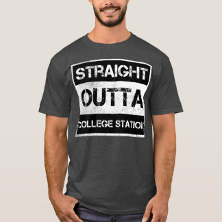 T-shirt Stright Outta College Station Texas Vintage Distri