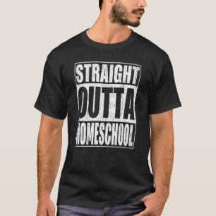 T-shirt Stright Outta Homeschool School Graduation