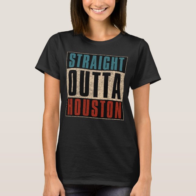 T-shirt Stright Outta Houston Texas TX USA (Devant)