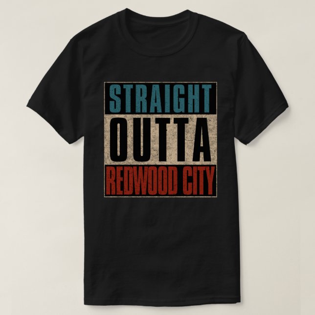 T-shirt Stright Outta Redwood City Californie CA (Design devant)
