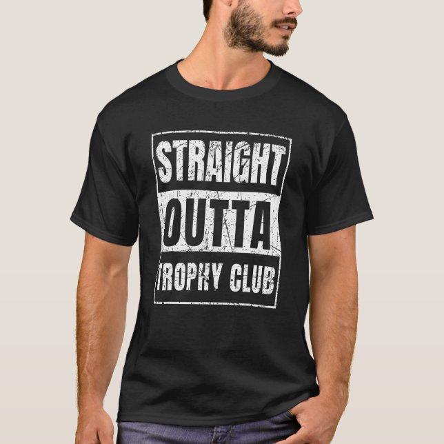 T-shirt Stright Outta Trophy Club (Devant)