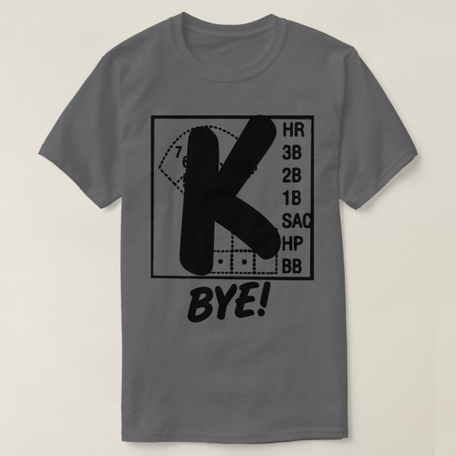 T-shirt Strikeout Baseball K Bye Strike 3 Pitcher Funny Ba (Design devant)