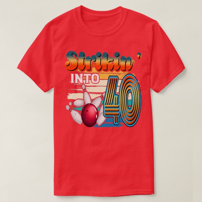 T-shirt Strikinx27 Into 40 Bowling Bowler 40th Birthday Ce (Design devant)