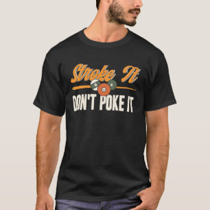T-shirt Stroke It Don't Poke It Pool Billard Joueur Snoo