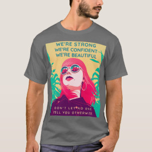T-shirt Strong Confident Beautiful Women Empowering Women 