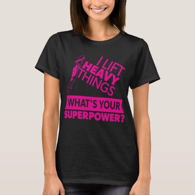 T-shirt Strong Girl - I Lift Heavy Things - Super Power (Devant)