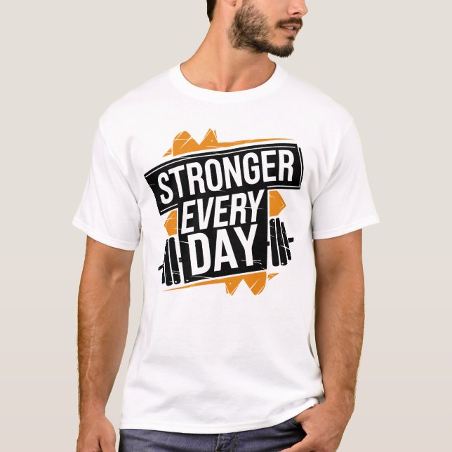 T-shirt Stronger Every Day Fitness Progress Motivation Art (Devant)