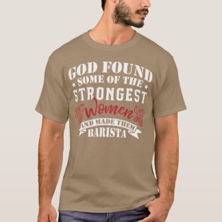 T-shirt Strongest Women Made Barista boy