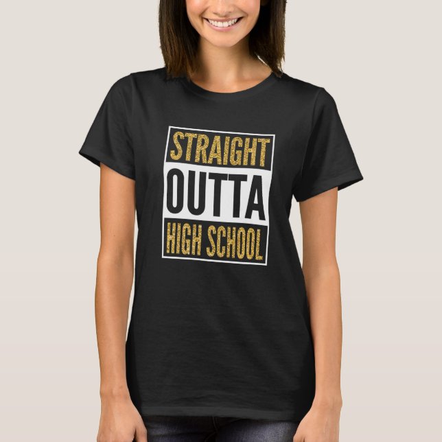 T-shirt Strright Outta High School Grad Graduate Gr (Devant)