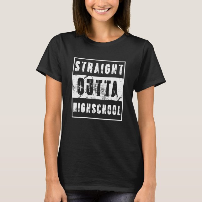 T-shirt Strright Outta Highschool Graduation Day Idée cade (Devant)
