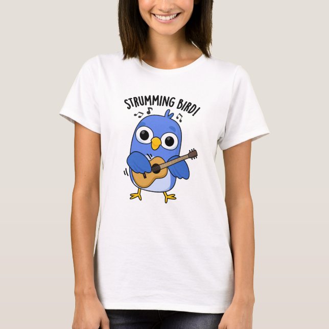 T-shirt Strumming Bird amusant animal jeu (Devant)
