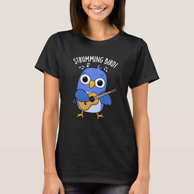 T-shirt Strumming Bird Funny Animal Pun Dark BG (Devant)