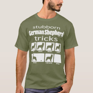 T-shirt Stubborn German Shepherd Tricks