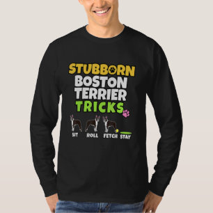 T-shirt Stuborn Boston Terrier Tricks I Chien I Boston Ter