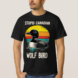 T-shirt Stupid Canadian Wolf Bird | Funny Retro Loon Birdw